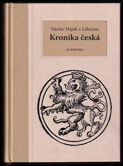 Kronika česká - Václav Hájek z Libočan (2013, Academia)