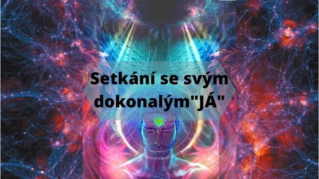 Setkání se svým dokonalým „JÁ“