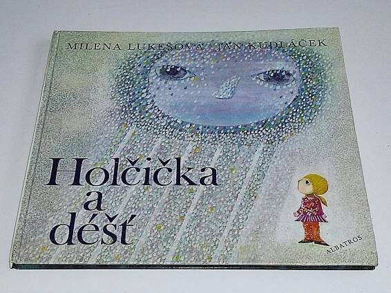 MILENA LUKEŠOVÁ - JAN KUDLÁČEK : HOLČIČKA A DÉŠŤ - Knihy