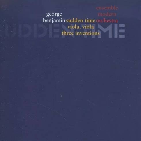 George Benjamin: Sudden Time CD | GRAMODESKY.CZ