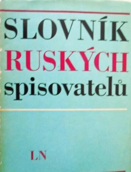 Kniha Slovník ruských spisovatelů - od počátků ruské literatury do roku 1917 - Trh knih - online antikvariát