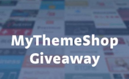 MyThemeShop Giveaway – Win Premium Themes & Memberships ($962 Worth of Prizes)