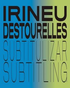 Irineu Destourelles. Subtitulizar/Subtitling