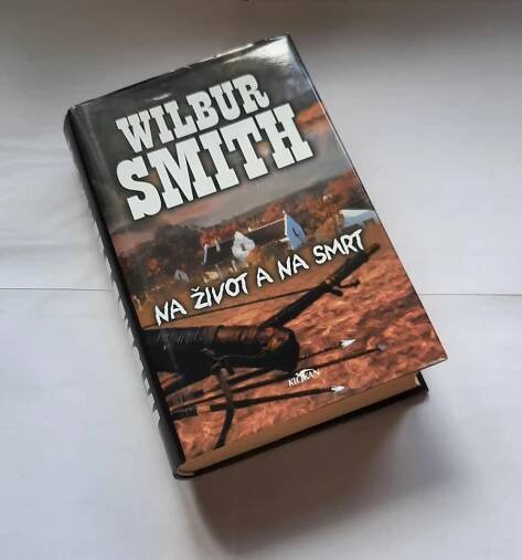 Na život a na smrt - Wilbur Smith - Knihy a časopisy