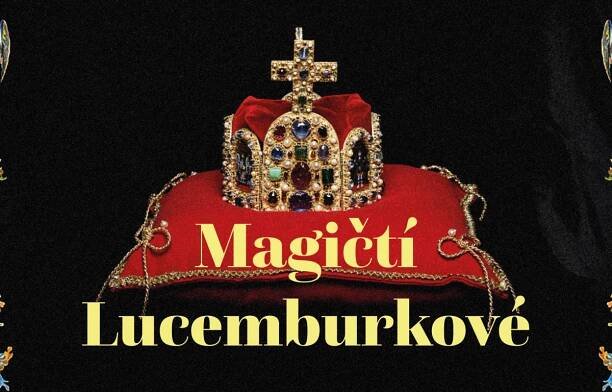 Magičtí Lucemburkové | Kalendář | Kalendář akcí