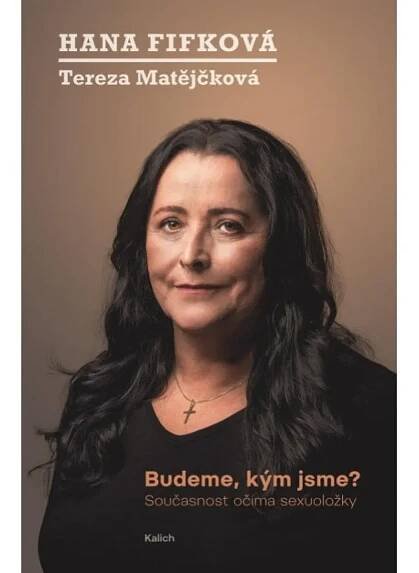 Budeme, kým jsme: Současnost očima sexuoložky - Hanka Fifková, Tereza Matějčková (2025, pevná) od 314 Kč