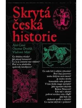 Aleš Česal, Otomar Dvořák, Vladimír Mátl Skrytá česká historie, aneb, Dějiny Čech, jak je neznáte - Měkká (2008) Stav: Použité zboží - běžné opotřebení