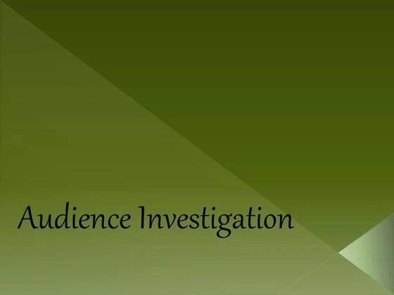 Audience investigation