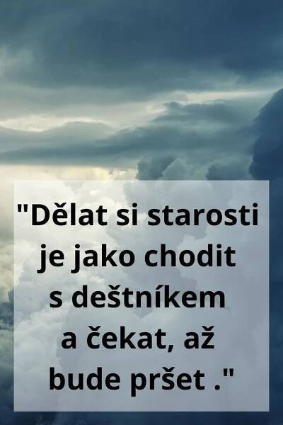 Dělat si starosti je jako... (citáty o životě)