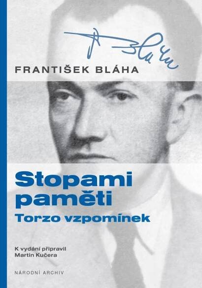 František Bláha: Stopami paměti. Torzo vzpomínek - Národní archiv
