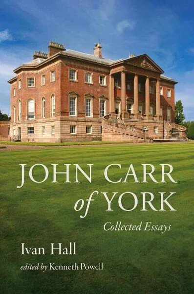 JOHN CARR OF YORK - Kenneth Powell (KSIĄŻKA)