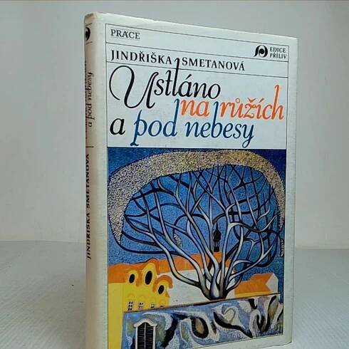 Smetanová, Jindřiška: Ustláno na růžích a pod nebesy, 1991 - Antikvariát Bleskov