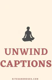 27+ Unwind Captions For Instagram [With Quotes]