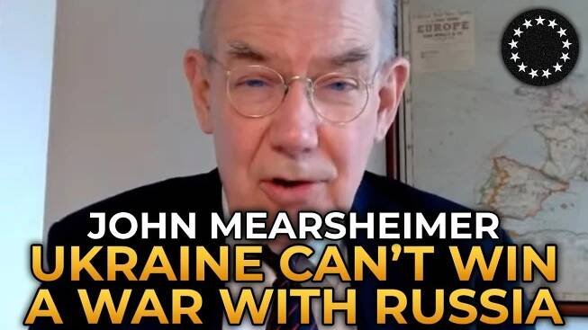 John Mearsheimer - Why Ukraine Can’t Win Its War With Russia