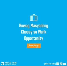 Huwag Masyadong Choosy sa Work Opportunity by Filipino Motivational Speaker, Paulo Tibig - Paulo Tibig