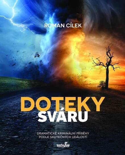 Doteky sváru - Dramatické kriminální příběhy podle skutečných událostí - Cílek Roman | Jasminka.cz