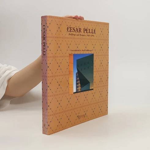 Cesar Pelli. Buildings and Projects 1965-1990