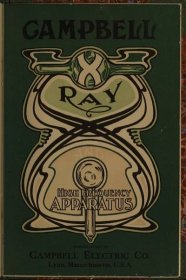 Campbell X-ray and high-frequency apparatus. 1911. Catalogue cover.
Internet Archive