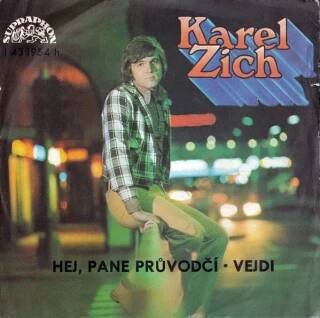 Karel Zich - Hej, Pane Průvodčí / Vejdi - SP