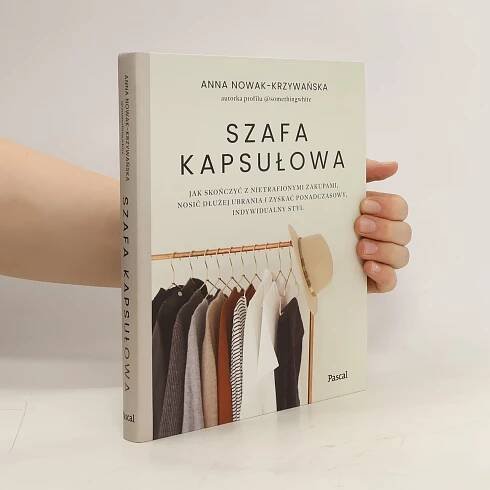 Szafa kapsułowa - Anna Nowak-Krzywańska - knihobot.cz