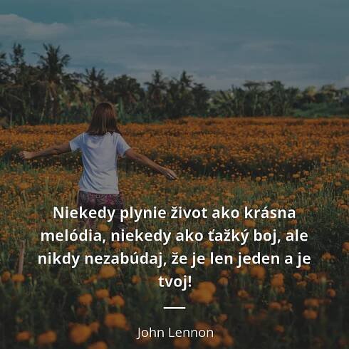 Niekedy plynie život ako krásna melódia, niekedy ako ťažký...