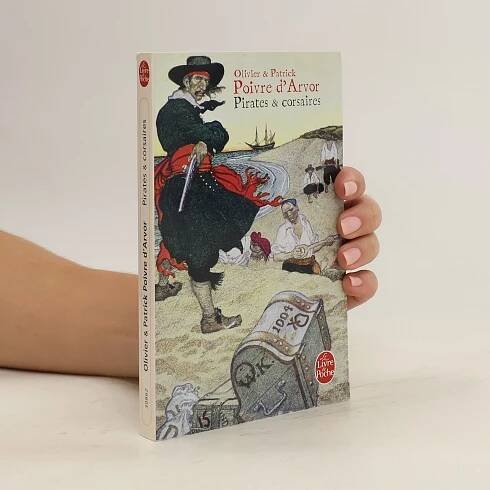 Pirates et corsaires - Patrick Poivre d'Arvor, Olivier Poivre d. Arvor - knihobot.cz