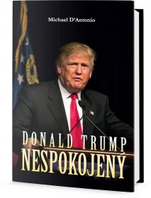 Donald Trump: Nespokojený - Michael D´Antonio - Knihy a časopisy