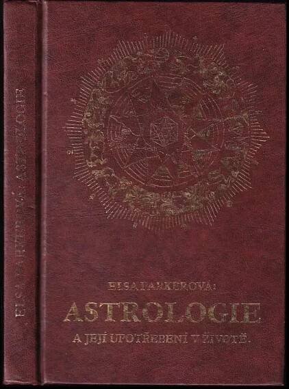 Astrologie a její upotřebení v životě - Else Parker (1997, Schneider)