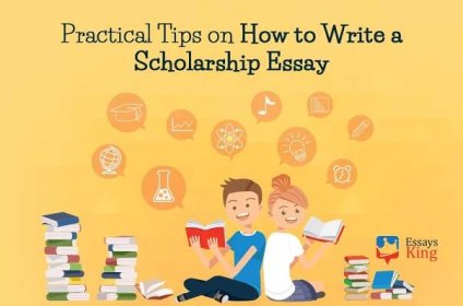 Practical Tips on How to Write a Scholarship Essay