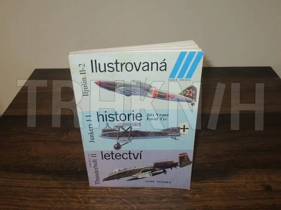 Kniha Ilustrovaná historie letectví - Iljušin Il-2, Junkers JI, Fairchild A-10 Thunderbolt II - Trh knih - online antikvariát