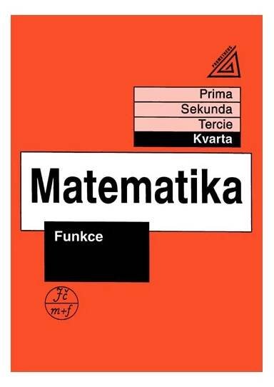 Matematika pro nižší třídy víceletých gymnázií – Funkce (kvarta)...