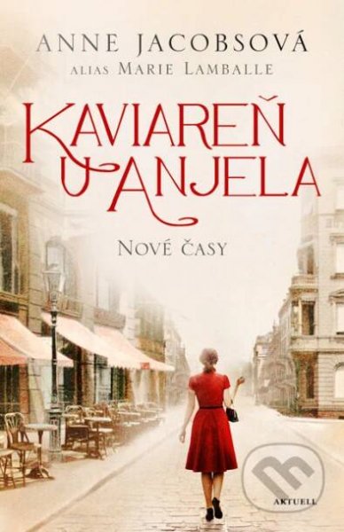 Kniha: Kaviareň U anjela: Nové časy (Anne Jacobs a Marie Lamballe)