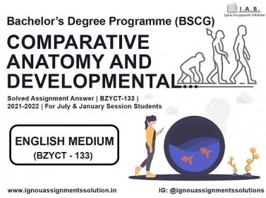 Bachelor’s Degree Programme (BSCG) - COMPARATIVE ANATOMY & DEVELOPMENTAL BIOLOGY Solved Assignment Answer | BZYCT 133 | 2021-2022