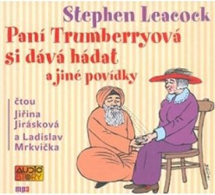 Paní Trumberryová si dává hádat - CDmp3 (Čtou Jiřina Jirásková a Ladislav M - Leacock Stephen | Jasminka.cz