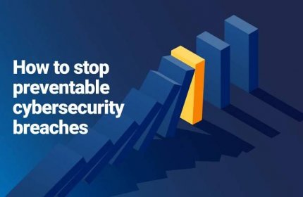 How to stop preventable cybersecurity breaches