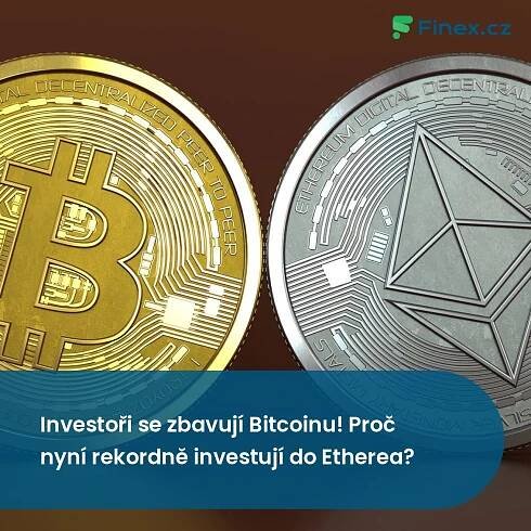 Investoři se zbavují Bitcoinu! Proč nyní rekordně investují do Etherea? » Finex.cz