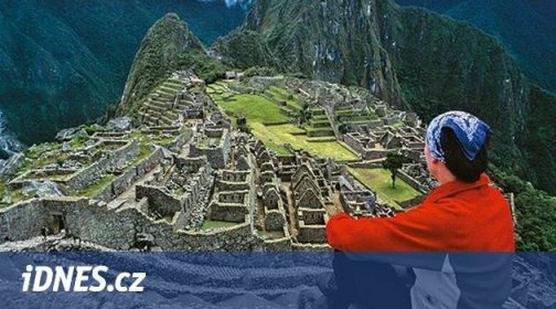 Po legendární incké stezce k posvátnému Machu Picchu - iDNES.cz