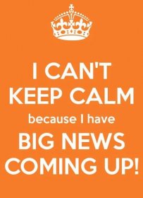 an orange poster with the words i can't keep calm because i have big news coming up