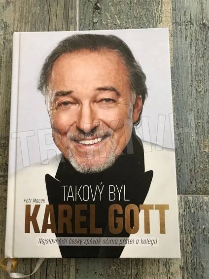 Kniha Takový byl Karel Gott - Nejslavnější český zpěvák očima přátel a kolegů - Trh knih - online antikvariát