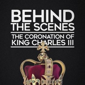 Behind The Scenes: The Coronation of King Charles III - Watch in the US