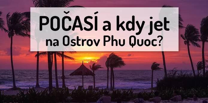 Počasí na Ostrově Phu Quoc → Kdy jet?