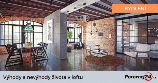 Loftové byty: Netradiční bydlení a životní styl - Porovnej24.cz