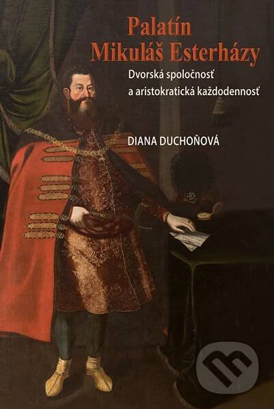 Kniha: Palatín Mikuláš Esterházy (Diana Duchoňová)