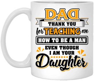 Tati, děkuji, že jsi mě naučil, jak být mužem, i když jsem tvoje dcera Hrnek na kávu