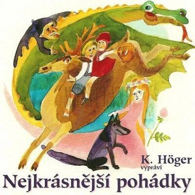 Nejkrásnější pohádky vypráví K. Höger [audio na CD]