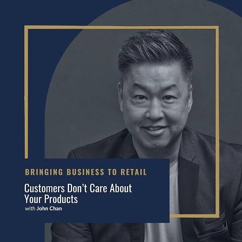 John Chan: Customers Don’t Care About Your Products - Salena Knight