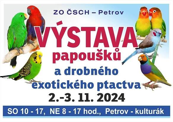VÝSTAVA PAPOUŠKŮ A DROBNÉHO EXOTICKÉHO PTACTVA