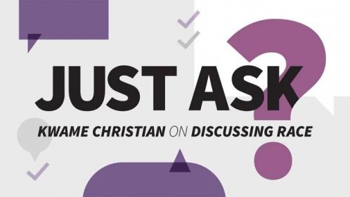 Just Ask: Kwame Christian on Discussing Race Online Class