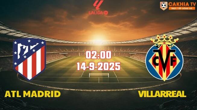 Nhận định La Liga Atletico Madrid vs Villarreal 02h00 ngày 14/9