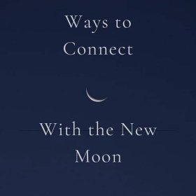 Ways to Conduct a Transformational New Moon Ritual